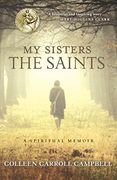 My Sisters the Saints: A Spiritual Memoir (en Inglés)