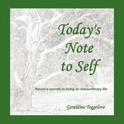 today's note to self: nature's secrets to living an extraordinary life (en Inglés)