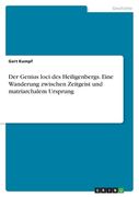 Der Genius loci des Heiligenbergs. Eine Wanderung zwischen Zeitgeist und matriarchalem Ursprung (en Alemán)