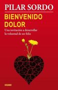 Bienvenido Dolor: Una Invitacion a Desarrollar la Voluntad de ser Feliz (Paperback)