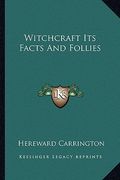 witchcraft its facts and follies (en Inglés)