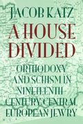 a house divided: orthodoxy and schism in nineteenth-century central european jewry (en Inglés)