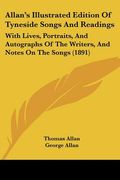 allan's illustrated edition of tyneside songs and readings: with lives, portraits, and autographs of the writers, and notes on the songs (1891) (en Inglés)