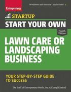 Start Your Own Lawn Care or Landscaping Business: Your Step-by-Step Guide to Success (StartUp Series)