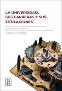 La Universidad, sus Carreras y Titulaciones