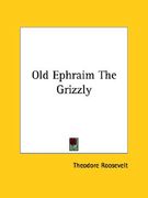 old ephraim the grizzly (en Inglés)