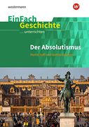 Einfach Geschichte. Unterrichten: Der Absolutismus: Herrschaft von Gottes Gnaden (in German)