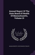 Annual Report Of The State Board Of Health Of Massachusetts, Volume 10 (en Inglés)
