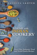 At Home With Indian Cookery: Over Fifty Authentic Tried and Tested Family Recipes (en Inglés)