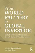 From World Factory to Global Investor: A Multi-Perspective Analysis on China's Outward Direct Investment (en Inglés)