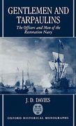 Gentlemen and Tarpaulins: The Officers and men of the Restoration Navy (Oxford Historical Monographs) 