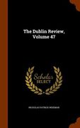 The Dublin Review, Volume 47 (en Inglés)