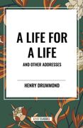 A Life for a Life and Other Addresses (en Inglés)