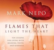 Flames That Light the Heart: Ten Lessons for Living With Meaning, Truth, and Kindness (en Inglés)