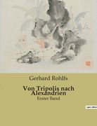 Von Tripolis nach Alexandrien: Erster Band (en Alemán)