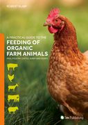 A Practical Guide to the Feeding of Organic Farm Animals: Pigs, Poultry, Cattle, Sheep and Goats (en Inglés)