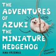 The Adventures of Azuki the Miniature Hedgehog and Friends (en Inglés)