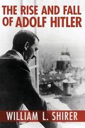 The Rise and Fall of Adolf Hitler (en Inglés)