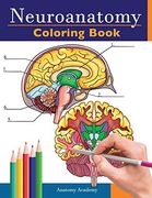Neuroanatomy Coloring Book: Incredibly Detailed Self-Test Human Brain Coloring Book for Neuroscience | Perfect Gift for Medical School Students, Nurses, Doctors and Adults (en Inglés)