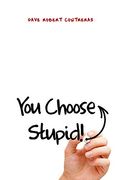 You Choose Stupid! (en Inglés)
