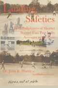 Landing Safeties: How Ballplayers of Shorter Stature Can Post Lofty Averages at the Plate (en Inglés)