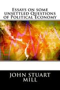 Essays on some unsettled Questions of Political Economy (en Inglés)