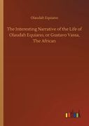 The Interesting Narrative of the Life of Olaudah Equiano, or Gustavo Vassa, The African 