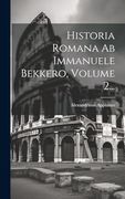 Historia Romana ab Immanuele Bekkero, Volume 2. (in Greek)