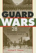 guard wars,the 28th infantry division in world war ii
