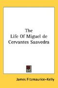 the life of miguel de cervantes saavedra (en Inglés)