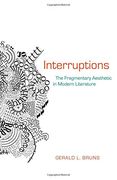 Interruptions: The Fragmentary Aesthetic in Modern Literature (Modern & Contemporary Poetics) 