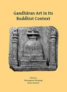 Gandharan Art in Its Buddhist Context: Proceedings of the Fifth International Workshop of the Gandhara Connections Project, University of Oxford, 21st (en Inglés)
