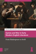 Games and War in Early Modern English Literature: From Shakespeare to Swift (en Inglés)
