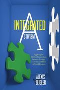 Integrated Activism: Applying the Hidden Connections Between Ecology, Economics, Politics, and Social Progress (en Inglés)