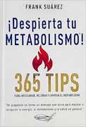 ¡Despierta tu Metabolismo! 365 Tips para Restaurar, Mejorar y Apoyar el Metabolismo