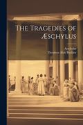 The Tragedies of Æschylus (en Inglés)