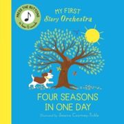 My First Story Orchestra: The Four Seasons in one Day: Press the Buttons to Hear 6 Sounds (The Story Orchestra)