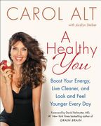 A Healthy You: Boost Your Energy, Live Cleaner, and Look and Feel Younger Every Day (en Inglés)