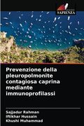 Prevenzione della pleuropolmonite contagiosa caprina mediante immunoprofilassi (en Italiano)