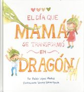 El dia que Mama se Transformo en Dragon (Td) - Lopez Medus, Belen -
