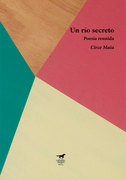 Un río secreto. Poesía reunida