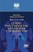 I Ching Para Médicos, Sanadores y Terapeutas de Manuel Arduino Pavón(Grupo Editorial Ibañez)