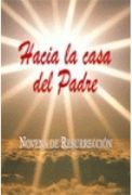 Hacia la Casa del Padre. Novena de Resurrección