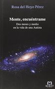 Mente, Encuéntrame: Dos Meses y Medio en la Vida de una Autista