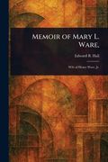 Memoir of Mary l. Ware, (en Inglés)