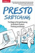 Presto Sketching: The Magic of Simple Drawing for Brilliant Product Thinking and Design (en Inglés)