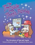 The Trouble With Tooth Fairies: The Adventures of sam and Angela (en Inglés)