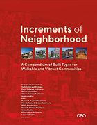 Increments of Neighborhood: A Compendium of Built Types for Walkable and Vibrant Communities (en Inglés)