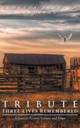 Tribute: Three Lives Remembered: A Story of Poverty, Passion, and Hope (en Inglés)
