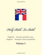 Holy Bible. La Bible: English - French Parallel Text. Anglais - Français Texte Parallèle (en Francés)